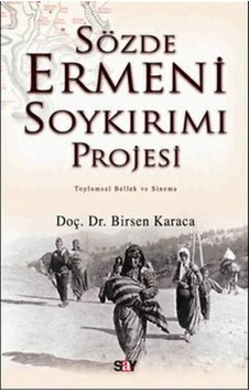 Sözde Ermeni Soykırım Projesi - Birsen Karaca - Say Yayınları Sözde Ermeni Soykırım Projesi - Birsen Karaca - Say Yayınları