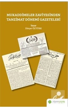 Mukaddimeler Zaviyesinden Tanzimat Dönemi Gazeteleri - Dinçer Öztürk - Hiperlink Mukaddimeler Zaviyesinden Tanzimat Dönemi Gazeteleri - Dinçer Öztürk - Hiperlink