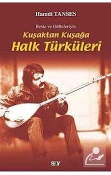 Beste ve Güfteleriyle Kuşaktan Kuşağa Halk Türküleri - Hamdi T Beste ve Güfteleriyle Kuşaktan Kuşağa Halk Türküleri - Hamdi T