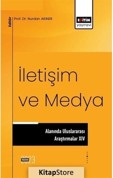 İletişim ve Medya Alanında Uluslararası Araştırmalar - 14- Eğitim Yayınevi İletişim ve Medya Alanında Uluslararası Araştırmalar - 14- Eğitim Yayınevi
