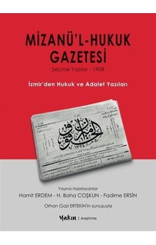 Mizanü'l - Hukuk Gazetesi: Seçme Yazılar 1908 - İzmir'den Hukuk ve Adalet Yazıları- Yakın Kitabevi Mizanü'l - Hukuk Gazetesi: Seçme Yazılar 1908 - İzmir'den Hukuk ve Adalet Yazıları- Yakın Kitabevi
