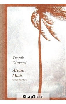 Tropik Güncesi - Alvaro Mutis - Yedi Yayınları