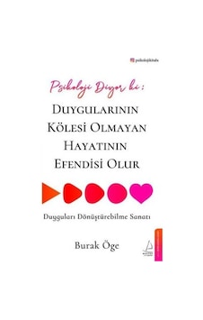 Psikoloji Diyor ki: Duygularının Kölesi Olmayan Hayatının Efendisi Olur - Burak Öge - Destek Yayınları Psikoloji Diyor ki: Duygularının Kölesi Olmayan Hayatının Efendisi Olur - Burak Öge - Destek Yayınları