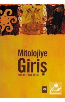 Mitolojiye Giriş - Prof Dr Fuzuli Bayat Mitolojiye Giriş - Prof Dr Fuzuli Bayat