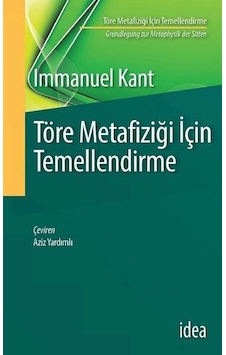 Töre Metafiziği Için Temellendirme - Immanuel Kant - İdea Yayınevi