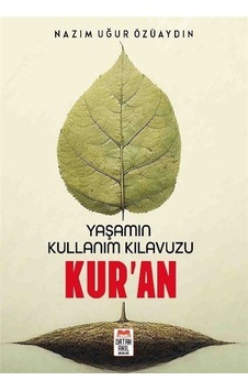 Yaşamın Kullanım Kılavuzu Kur'an - Nazım Uğur Özüaydın - Ortak Akıl Yayınları