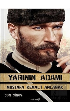 Yarının Adamı Mustafa Kemal'i Anlamak - Con Sinov - Masa Kitap Yarının Adamı Mustafa Kemal'i Anlamak - Con Sinov - Masa Kitap