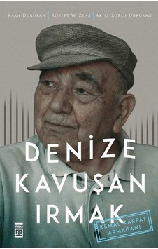 Denize Kavuşan Irmak - Robert W. Zens - Kaan Durukan - Timaş Yayınları Denize Kavuşan Irmak - Robert W. Zens - Kaan Durukan - Timaş Yayınları