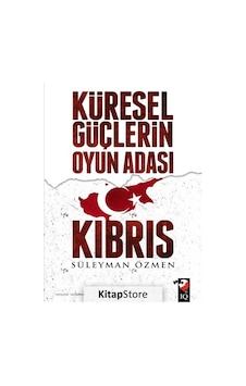 Küresel Güçlerin Oyun Adası Kıbrıs - Süleyman Özmen - IQ Kültür Sanat Yayıncılık