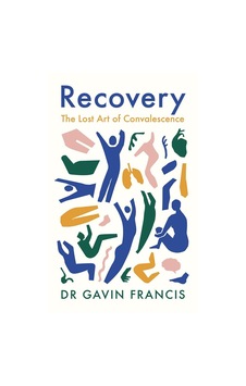 Recovery The Lost Art of Convalescence 9781800810488