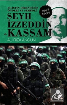 Filistin Direnişinin Önderi ve Sembolü Şeyh İzzeddin el-Kassam - Ali Rıza Akgün - Bengisu Yayınları Filistin Direnişinin Önderi ve Sembolü Şeyh İzzeddin el-Kassam - Ali Rıza Akgün - Bengisu Yayınları