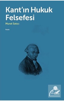 Kant'In Hukuk Felsefesi / Murat Satıcı 9789755537757 Kant'In Hukuk Felsefesi / Murat Satıcı 9789755537757