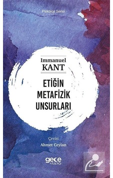 Etiğin Metafizik Unsurları - Psikoloji Serisi - Immanuel Kant - Gece Kitaplığı