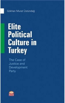 Elite Political Culture in Turkey - Gökhan Murat Üstündağ - Nobel Bilimsel Eserler Elite Political Culture in Turkey - Gökhan Murat Üstündağ - Nobel Bilimsel Eserler
