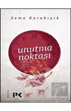 Unutma Noktası - Sema Karabıyık - Profil Kitap