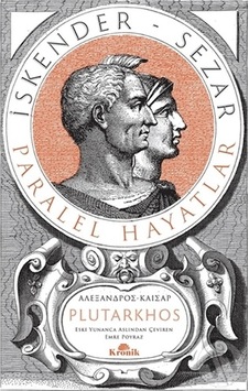 İskender - Sezar: Paralel Hayatlar - Tam Metin - Plutarkhos - Kronik Kitap İskender - Sezar: Paralel Hayatlar - Tam Metin - Plutarkhos - Kronik Kitap