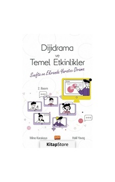 Dijidrama ve Temel Etkinlikler - Sınıfta ve Ekranda Yaratıcı Drama - Halil Yavaş - Mine Karakaya - Nobel Bilimsel Eserler Dijidrama ve Temel Etkinlikler - Sınıfta ve Ekranda Yaratıcı Drama - Halil Yavaş - Mine Karakaya - Nobel Bilimsel Eserler