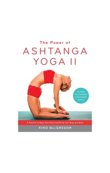 The Power Of Ashtanga Yoga Iı: The Intermediate Series: A Practice To Open Your Heart And Purify Your Body And Mind The Power Of Ashtanga Yoga Iı: The Intermediate Series: A Practice To Open Your Heart And Purify Your Body And Mind
