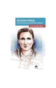 Gölgeden Güneşe / Faruk Nafiz Çamlıbel'den Şükufe Nihal'e Mekt... Gölgeden Güneşe / Faruk Nafiz Çamlıbel'den Şükufe Nihal'e Mekt...