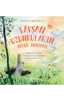 Tavşan Uzunkulak'ın Büyük Macerası - Jessica Meserve - İş Bankası Kültür Yayınları Tavşan Uzunkulak'ın Büyük Macerası - Jessica Meserve - İş Bankası Kültür Yayınları