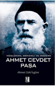 Müslüman Osmanlı ve Modern - Ahmet Cevdet Paşa - Ahmet Zeki İzgöer - İz Yayıncılık Müslüman Osmanlı ve Modern - Ahmet Cevdet Paşa - Ahmet Zeki İzgöer - İz Yayıncılık