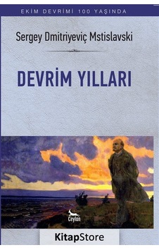 Devrim Yılları - Sergey Dmitriyeviç Mstislavski - Ceylan Yayıncılık Devrim Yılları - Sergey Dmitriyeviç Mstislavski - Ceylan Yayıncılık
