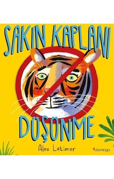 Sakın Kaplanı Düşünme / Alex Latimer Sakın Kaplanı Düşünme / Alex Latimer
