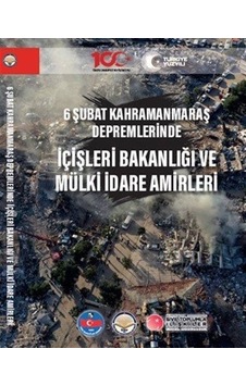6 Şubat Kahramanmaraş Depremlerinde İçişleri Bakanlığı Ve Mülk...