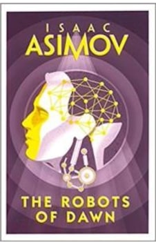 Robots of Dawn - Isaac Asimov - HarperCollins Publishers Inc Robots of Dawn - Isaac Asimov - HarperCollins Publishers Inc