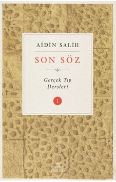 Son Söz-Gerçek Tıp Dersleri Cilt 1 - Aidin Salih - Yitik Şifa