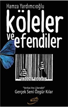 Köleler ve Efendiler - Hamza Yardımcıoğlu - Şira Yayınları