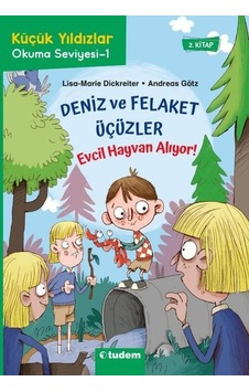Deniz ve Felaket Üçüzler: Evcil Hayvan Alıyor! Küçük Yıldızlar Okuma Seviyesi - 1 - Andreas Götz - Tudem Yayınları