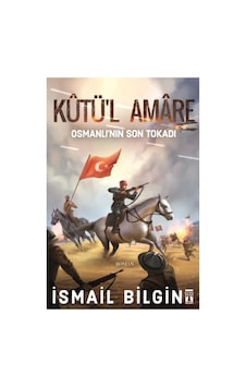 Kutü'l Amare - Osmanlının Son Tokadı - Ismail Bilgin