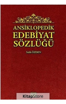 Ansiklopedik Edebiyat Sözlüğü - Salih Özden - Yazıgen Yayınevi Ansiklopedik Edebiyat Sözlüğü - Salih Özden - Yazıgen Yayınevi