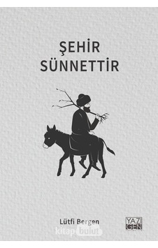 Şehir Sünnettir - Lütfi Bergen - Yazıgen Yayınevi