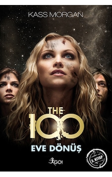 The 100 - Eve Dönüş - 3. Kitap - Kass Morgan - GO! The 100 - Eve Dönüş - 3. Kitap - Kass Morgan - GO!