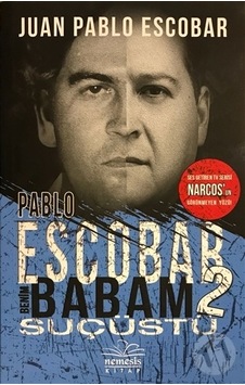 Pablo Escobar Benim Babam 2-Suçüstü - Juan Pablo Escobar - Nemesis Kitap