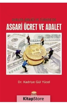 Avrupa Birliği ve Türkiyede Asgari Ücret ve Adalet - Kadriye Gül Yücel - Nobel Bilimsel Eserler Avrupa Birliği ve Türkiyede Asgari Ücret ve Adalet - Kadriye Gül Yücel - Nobel Bilimsel Eserler