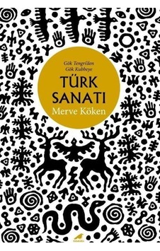 Gök Tengri'den Gök Kubbeye Türk Sanatı - Merve Köken - Karakarga Gök Tengri'den Gök Kubbeye Türk Sanatı - Merve Köken - Karakarga