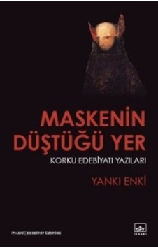 Maskenin Düştüğü Yer - Yankı Enki - İthaki Yayınları Maskenin Düştüğü Yer - Yankı Enki - İthaki Yayınları