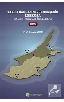 Tarihe Damgasını Vurmuş Şehir Lefkoşa - Cilt 3 - Ata Atun - Hiperlink Tarihe Damgasını Vurmuş Şehir Lefkoşa - Cilt 3 - Ata Atun - Hiperlink