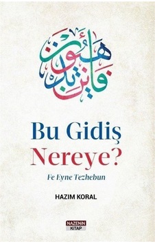 Bu Gidiş Nereye / Hazım Koral Bu Gidiş Nereye / Hazım Koral
