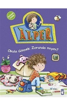 Alper Okula Gitmek Zorunda Mıyım? / Nurşen Şirin Alper Okula Gitmek Zorunda Mıyım? / Nurşen Şirin