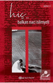 Hiç..Şiirler 2 - Balkan Naci İslimyeli - Epsilon Yayınevi Hiç..Şiirler 2 - Balkan Naci İslimyeli - Epsilon Yayınevi