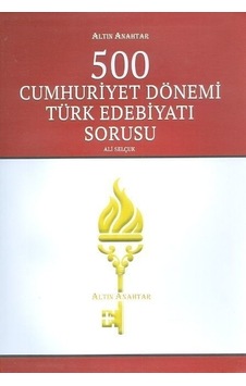 Altın Anahtar 500 Cumhuriyet Dönemi Türk Edebiyatı Sorusu Altın Anahtar 500 Cumhuriyet Dönemi Türk Edebiyatı Sorusu