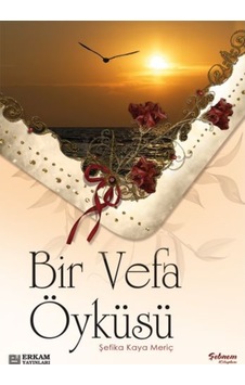 Bir Vefa Öyküsü - Şefika Kaya Meriç 9789944833554 Bir Vefa Öyküsü - Şefika Kaya Meriç 9789944833554