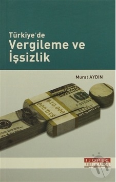 Türkiye'de Vergileme ve İşsizlik - Murat Aydın - Ekin Basım Yayın Türkiye'de Vergileme ve İşsizlik - Murat Aydın - Ekin Basım Yayın