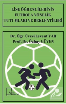 Lise Öğrencilerinin Futbola Yönelik Tutumları ve Beklentileri - Özbay Güven - Gece Akademi Lise Öğrencilerinin Futbola Yönelik Tutumları ve Beklentileri - Özbay Güven - Gece Akademi