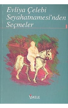 Evliya Çelebi Seyahatnamesinden Seçmeler - Iskele Yayinlari Evliya Çelebi Seyahatnamesinden Seçmeler - Iskele Yayinlari