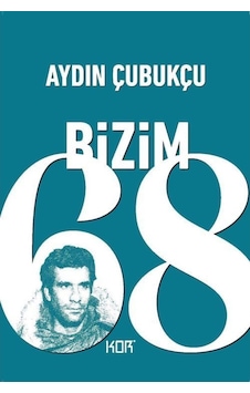 Bizim '68 / Aydın Çubukçu 9786257392136 Bizim '68 / Aydın Çubukçu 9786257392136